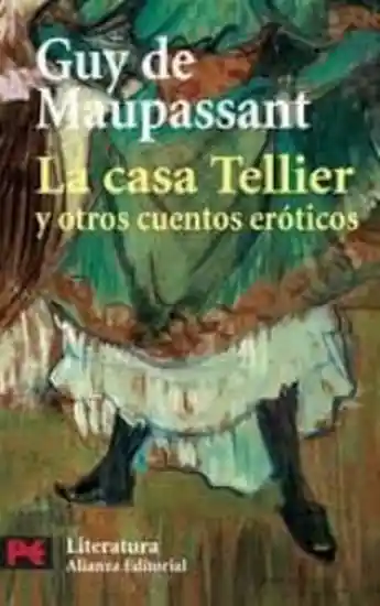 La Casa Tellier y Otros Cuentos Eróticos - Guy de Maupassant