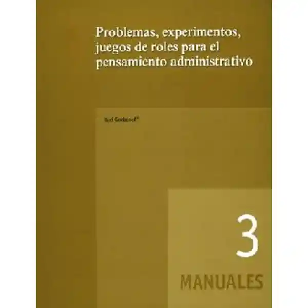 Problemas, experimentos, juegos de roles para el pensamiento administrativo