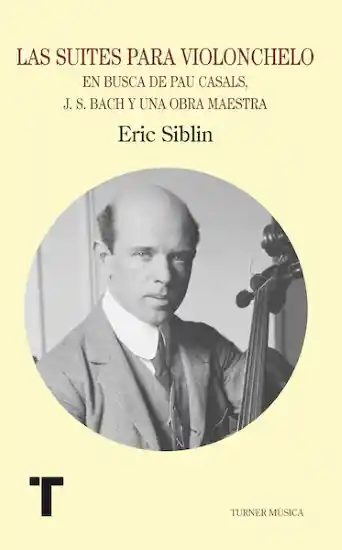 Las Suites Para Violonchelo - Eric Siblin