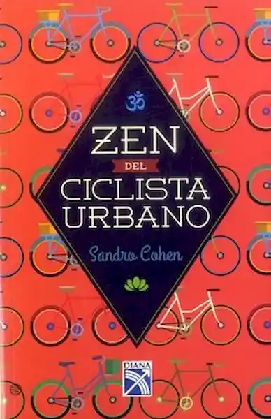 Zen Del Ciclista Urbano Diana - Cohen Sandra