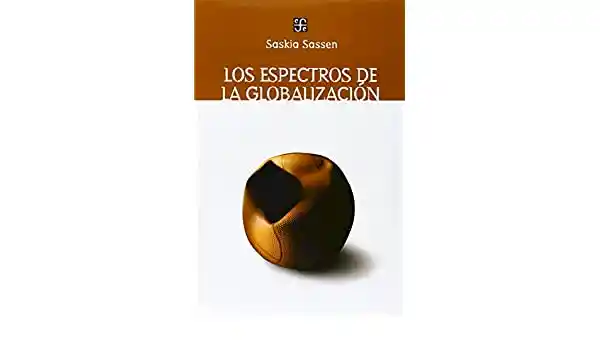 Los Espectros de la Globalización - Sassen Saskia