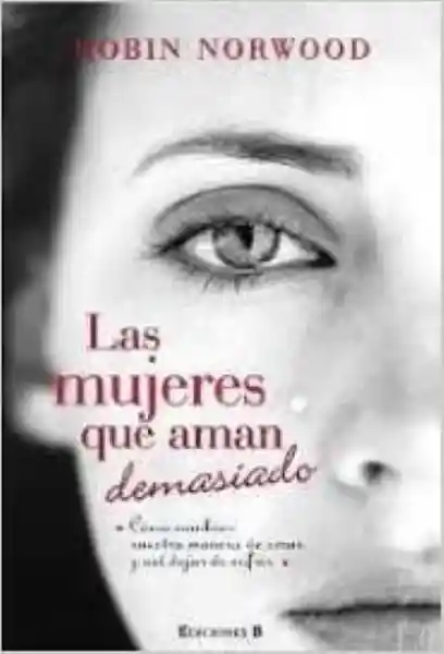 Las Mujeres Que Aman Demasiado - Norwood Robin