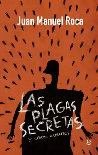 Las Plagas Secretas - Juan Manuel Roca