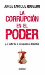 EDICIONES B El Poder De La Corrupcion En C 1 U