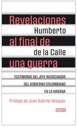 Revelaciones al Final de Una Guerra - Humberto de la Calle 