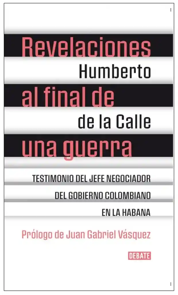 Revelaciones al Final de Una Guerra - Humberto de la Calle 