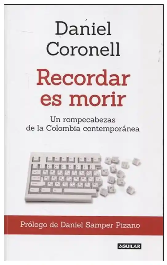 Recordar es Morir Coronel - Daniel Alfonso Castañeda