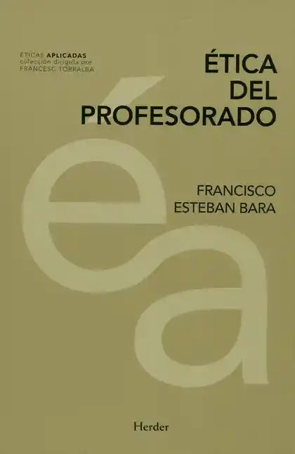 Ética Del Profesorado. 1 Ed. 2018 - Francisco Esteban Bara