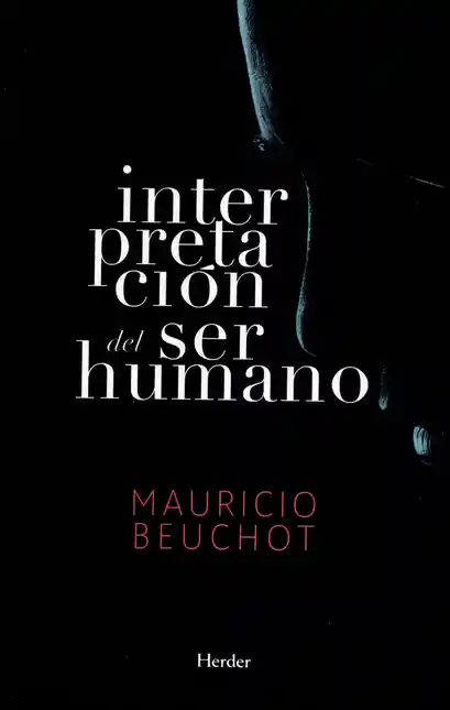 Interpretación Del Ser Humano 1 Ed. 2019 - Mauricio Beuchot