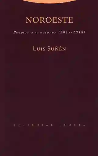 Noroeste Poemas y Canciones 2015-2018 1A Edición 2019 Suñén L