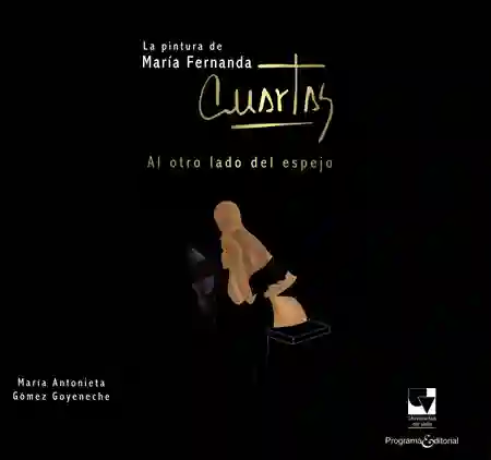 La Pintura de Maria Fernanda Cuartas al Otro Lado Del Espejo
