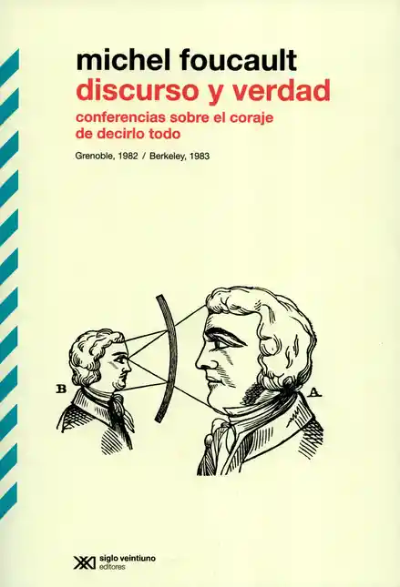 Discurso y Verdad Conferencias Sobre el Coraje de Decirlo Todo