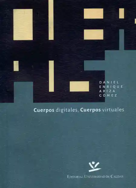 Cuerpos Digitales Cuerpos Virtuales 1 Ed 2019