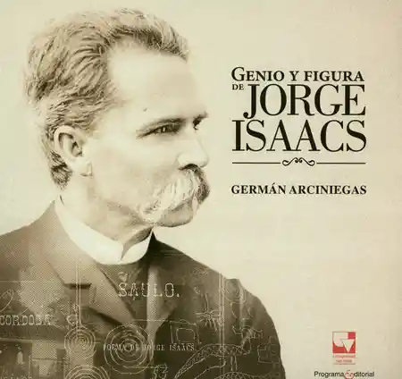 Genio y Figura de Jorge Isaacs 2A Ed 2017 - Germán Arciniegas