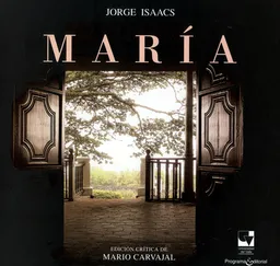 Maria. Edición Crítica de Mario Carvajal - Jorge Isaacs
