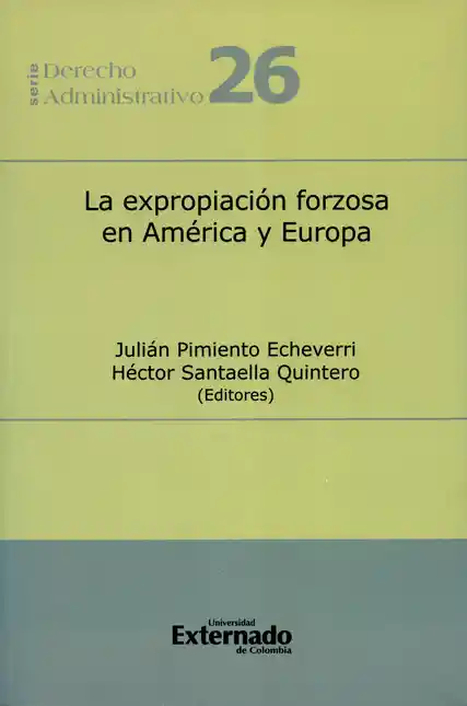 La Expropiación Forzosa en América latina y Europa 1 Ed 2017