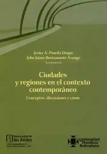 Ciudades y regiones en el contexto contemporáneo. Conceptos, discusiones y casos