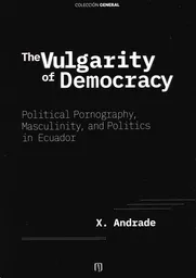 The Vulgarity Of Democracy Political - x Andrade