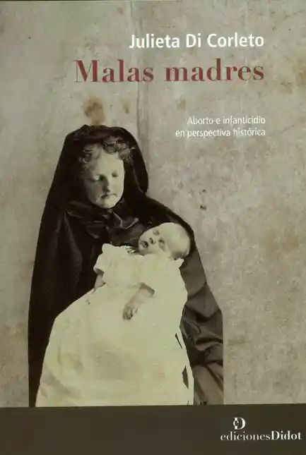 Malas Madres Aborto e Infanticidio en Perspectiva Histórica 1A