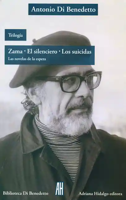 Trilogía Zama Silenciero Los Suicidas - Antonio Di Benedetto