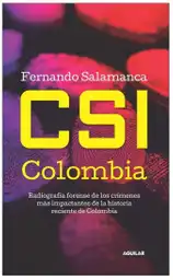 CSI Colombia. Radiografía de los crímenes más impactantes de la historia reciente de Colombia