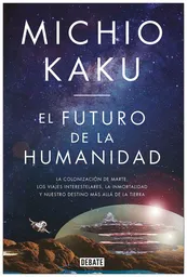 El Futuro de la Humanidad - Michio Kaku