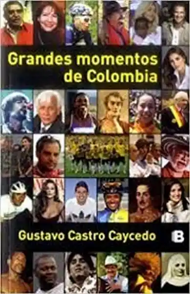 Grandes Momentos de Colombia - Gustavo Castro Caycedo