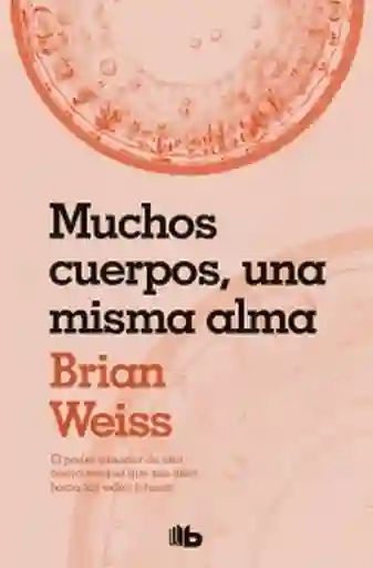 Muchos Cuerpos Una Misma Alma - Weiss Brian