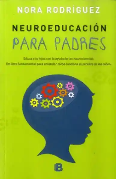 Neuroeducacion para Padres - Nora Rodríguez