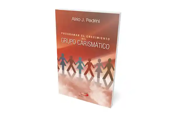 Programar el Crecimiento Del Grupo Carismático-Alirio J. Pedrini