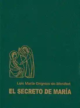 Luis María Grignion de Montfort El Secreto De Maria -