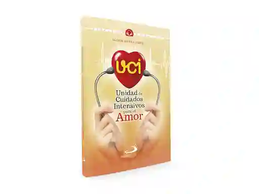 UCI. Unidad de Cuidados Intensivos Para el Amor - Gloria Sierra