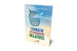 Combatir Los Pensamientos Negativos - Joël Pralong