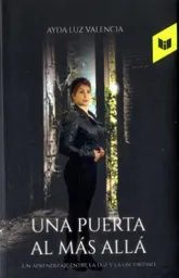 Una Puerta al Mas Allá - Valencia Ayda Luz