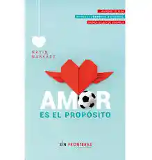 Amor es el Propósito - Nayib Said Narváez Isaza