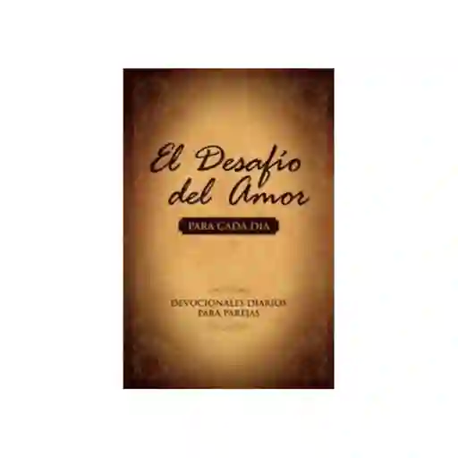 El Desafío Del Amor Para Cada Día - Stephen y Alex Kendrick