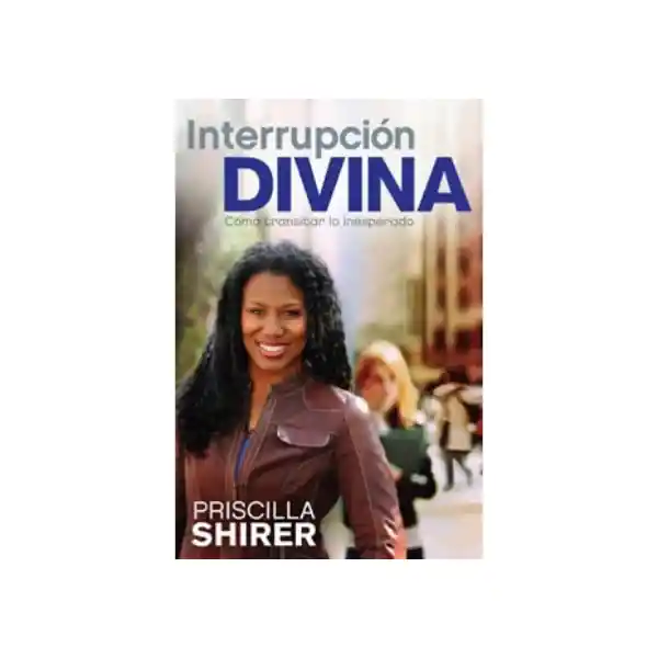 Interrupción Divina - Priscilla Shirer