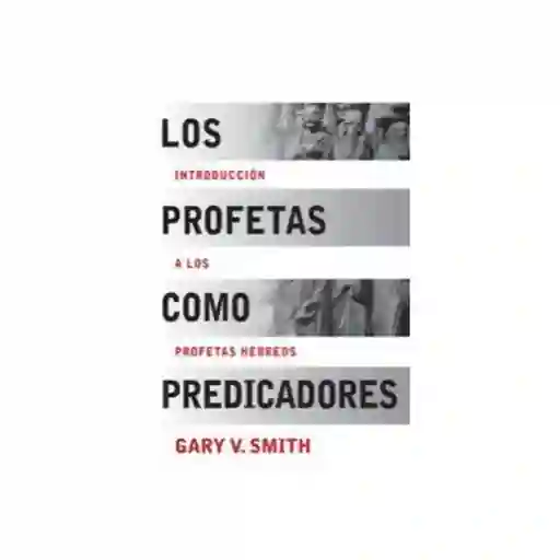 Los Profetas Como Predicadores Gary v Smith