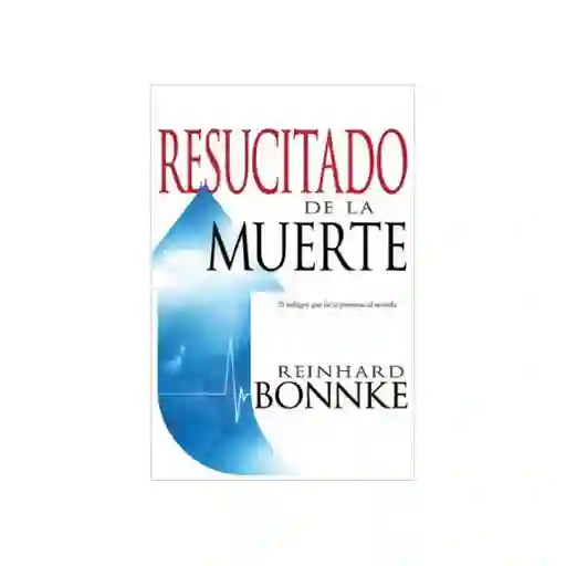 Resucitado de la Muerte - Reinhard Bonnke