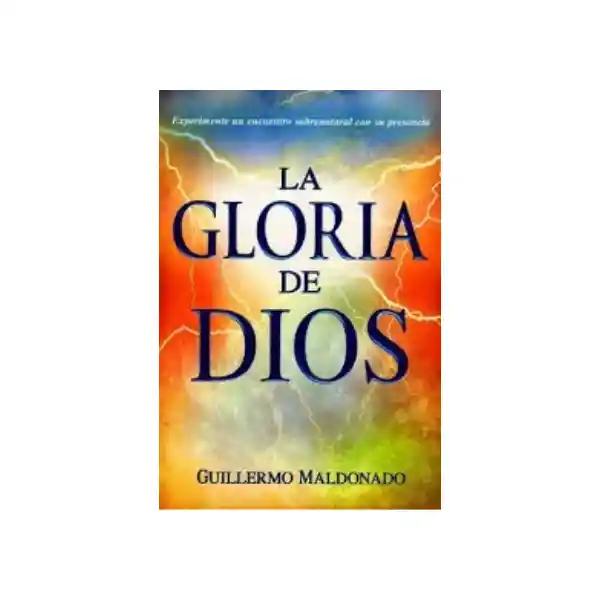 La Gloria de Dios - Guillermo Maldonado