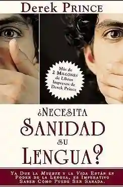 ¿Necesita Sanidad su Lengua? - Derek Prince