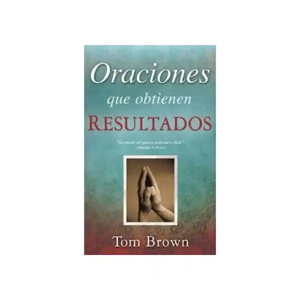 Oraciones Que Obtienen Resultados - Tom Brown