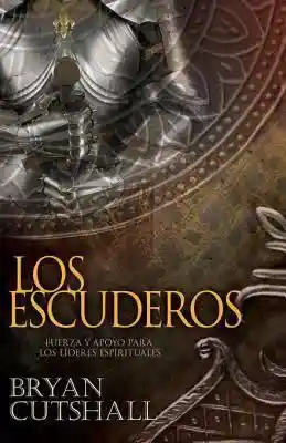 Los Escuderos: Fuerza y Apoyo Para Los Líderes Espirituales