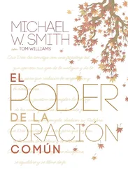 El Poder de la Oración Común - Michael W. Smith