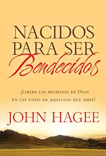 Nacidos Para Ser Bendecidos - John Hagee