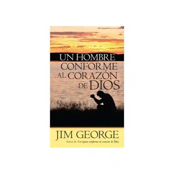 Un Hombre Conforme al Corazón de Dios - Jim George