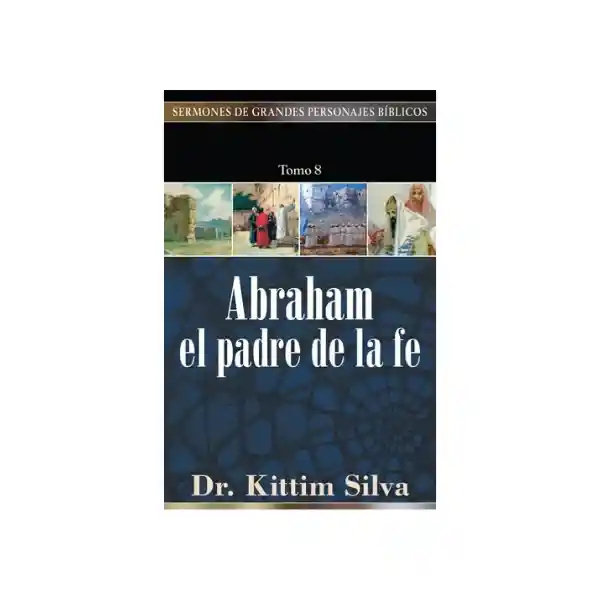 Abraham el Padre de la Fe - Kittim Silva