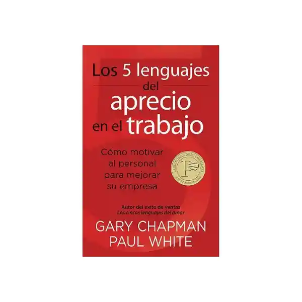 Los 5 Lenguajes Del Aprecio en el Trabajo - Gary Chapman