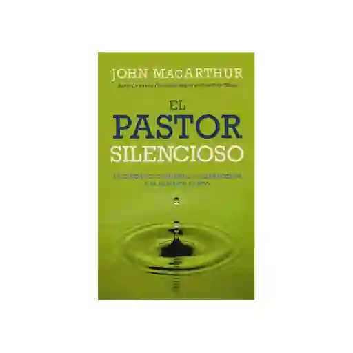 El Pastor Silencioso: El Espíritu Santo - John MacArthur