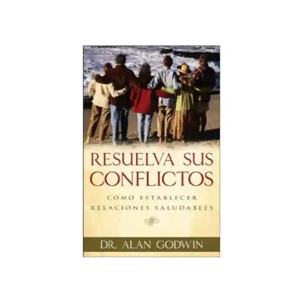 Resuelva Sus Conflictos - Alan Godwin